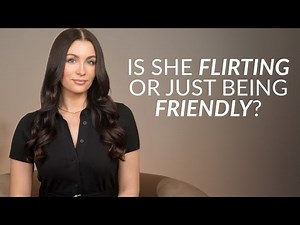 Is She Flirting With You… or Just Being Friendly? (From a Woman’s Perspective)