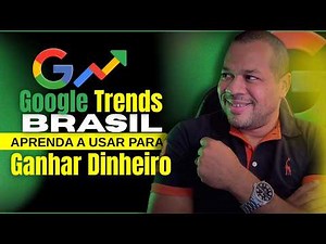 Como Ganhar Dinheiro com o Google Trends Brasil?