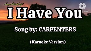 310K views · 15K reactions | I Have You Song by: Carpenters (Karaoke...