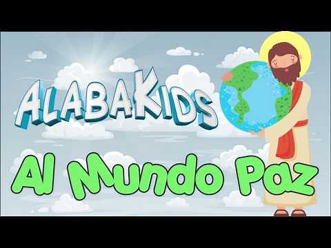 Al Mundo Paz - Alaba Kids (Música Cristiana Para Niños)