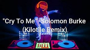 "Cry To Me" - Solomon Burke  (Dirty Dancing Soundtrack - Kilotile Remix) Chords - ChordU