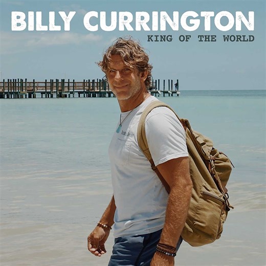 Billy Currington Shares 'King of the World'