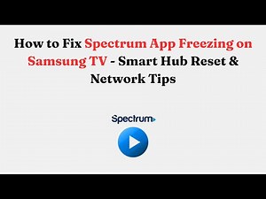 How to Fix Spectrum App Freezing on Samsung TV - Smart Hub Reset & Network Tips