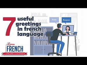 7 useful greetings in french language - Les salutations en français