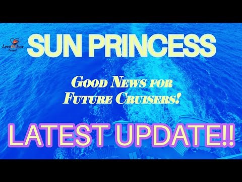 Sun Princess Latest Update!