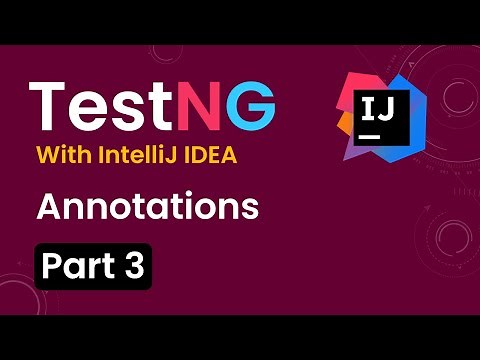 Tutorial 3:TestNG with intelliJ IDE| Annotations in TestNG|How to use Annotations