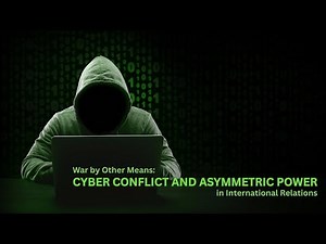 War by Other Means: Cyber Conflict and Asymmetric Power in IR