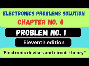 Electronics problems | Problem 1 electronics chapter 4 | Electronic devices and circuit theory