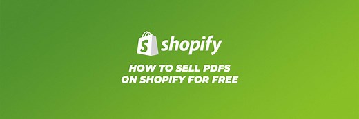 How to Sell PDFs on Shopify for Free [By Shopify Experts]