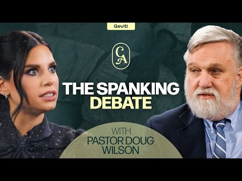 Is It Discipline or Abuse? The Spanking Debate with Doug Wilson