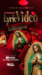 "La Guadalupana" 🙏 video con letras de Yahir Saldivar ya disponible por Youtube 🎥 | Del Records