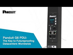 Panduit G6 PDU: The Key to Futureproofing Datacenters Worldwide
