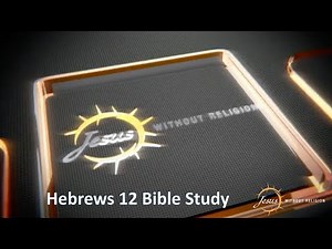 Hebrews 12 Bible Study - Does God Scourge Christians?