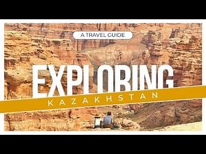 KAZAKHSTAN TRAVEL GUIDE VLOG