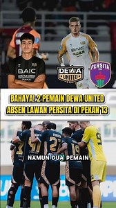 DANGER! THESE ARE 2 DEWA UNITED PLAYERS ABSENT FROM THEIR MATCH VS PERSITA IN WEEK 13 OF THE 2025...