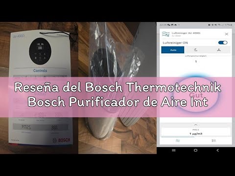 Reseña del Bosch Thermotechnik Bosch Purificador de Aire Inteligente Air 6000i - Cubre 125 m², Filtr