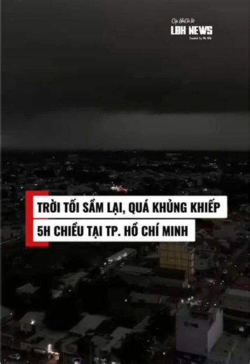 Trời tối sầm, như ngày tận thế tại TP. Hồ Chí Minh lúc 5 giờ chiều