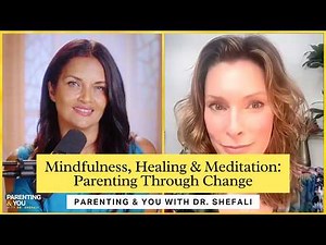 Mindfulness, Healing & Meditation: Parenting Through Change
