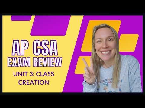 AP Computer Science A Unit 3 Review | Class Creation (AP CSA Exam Prep)