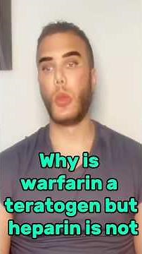 “Why is warfarin a teratogen but heparin is not?”