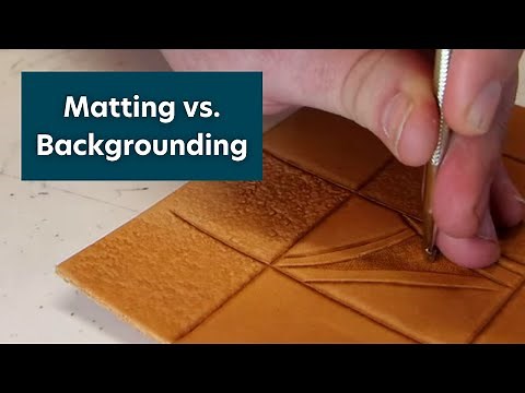 Matting vs. Backgrounding Leather