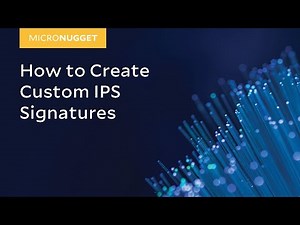 MicroNugget: How to Create Custom IPS Signatures