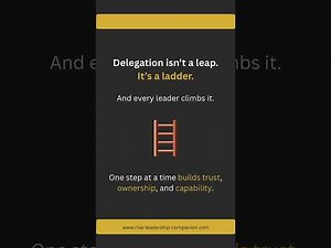 Free Up Your Time with "The Delegation Ladder"