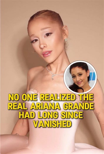 No one realized the real Ariana Grande had long since vanished. #fyp #celebrity #arianagrande #shakira #cynthiaerivo