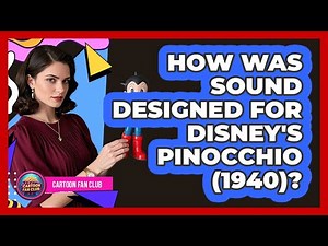 How Was Sound Designed For Disney's Pinocchio (1940)?