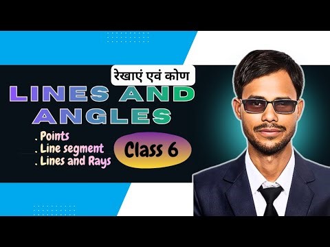 Lines & Angles | रेखाएँ और कोण l NCERT l Class 6 Maths, Chap 2 | Points, Lines, Rays & Line Segments
