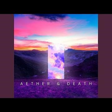 Aether & death