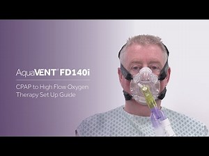 AquaVENT® FD140i - CPAP to High Flow Oxygen Therapy Set up Guide