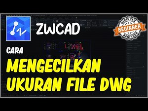 ZWCAD Cara Mengecilkan Ukuran File DWG