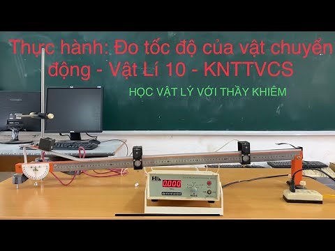 Thực hành đo tốc độ của vật chuyển động, bài 6, vật lí 10, kết nối tri thức với cuộc sống #gdpt2018