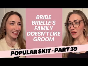 Part 39: Bride Brielle’s Family Doesn’t Like Groom