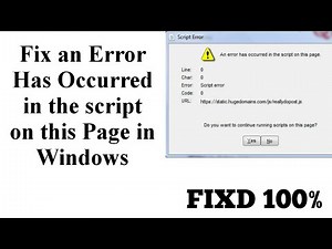 Fix an Error Has Occurred in the script on this Page in Windows 7 /8/10 Tutorial 2021