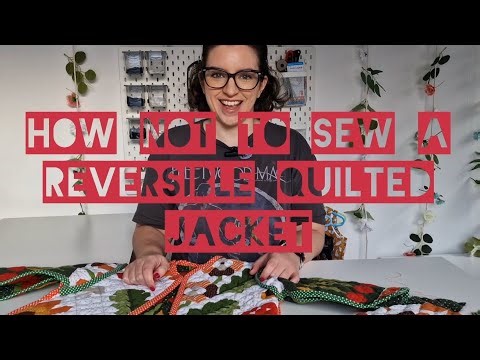 How NOT to sew a reversible quilted jacket