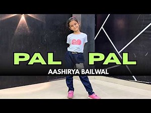 PAL PAL | Amazing Dance Performance By AASHIRYA BAILWAL