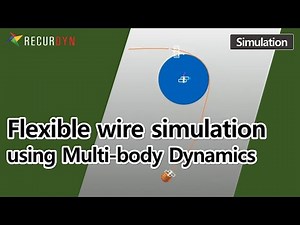 RecurDyn Application - Flexible wire modeling - Multi-body Dynamics Simulation