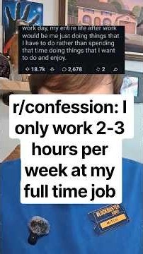 r/confession: i only work 2-3 hours per week at my full time job #redditstories #worklife #lucky
