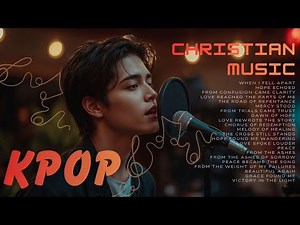 🎵 KPOP Christian Music 2026 ✝️ Korean Christian Songs | Best Christian KPOP Worship Playlist 🙌