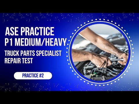 ASE P1 Practice Test #2 – Medium/Heavy Truck Parts Specialist | 50 Certification Questions & Answers