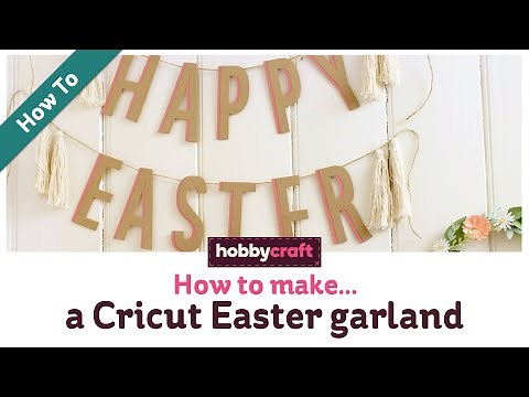 How to Make an Easter Banner with Cricut | Hobbycraft