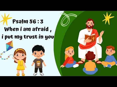 PSALM 56 : 3 | WHEN I AM AFRAID , I PUT MY TRUST IN YOU | BIBLE STORY FOR KIDS