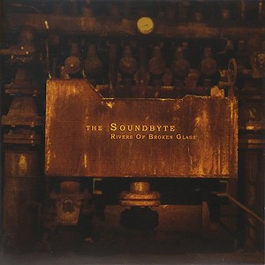 The Soundbyte - Rivers Of Broken Glass