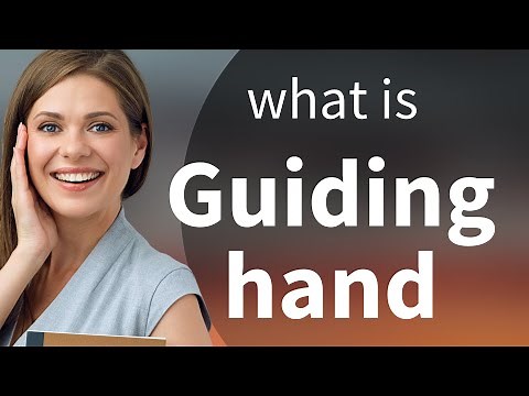 Guiding Hand: Understanding Its Meaning and Use