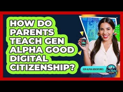 How Do Parents Teach Gen Alpha Good Digital Citizenship? - Gen Alpha Adventures