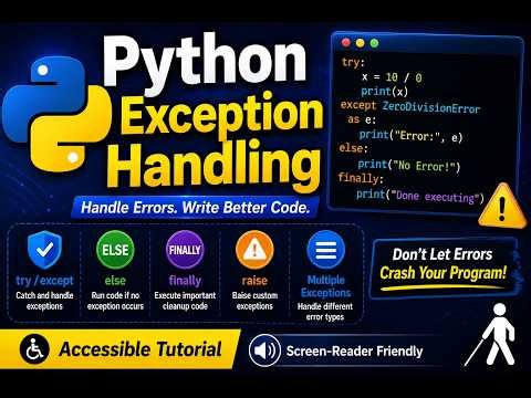 Python Lecture 19: Python Exception Handling Explained | try, except& finally | NVDA/JAWS explained