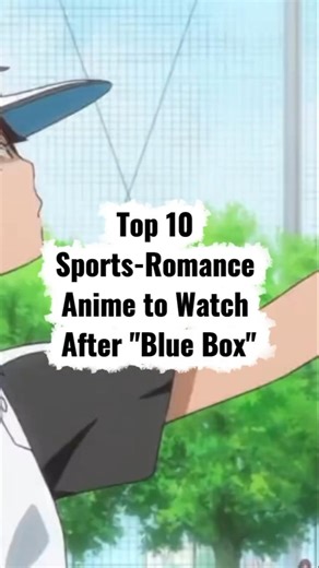 Top 10 Sports-Romance Anime to Watch After "Blue Box" #romancenextdoor #anime #animeaddicts #vairal