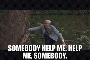 Somebody help me. Help me, somebody.